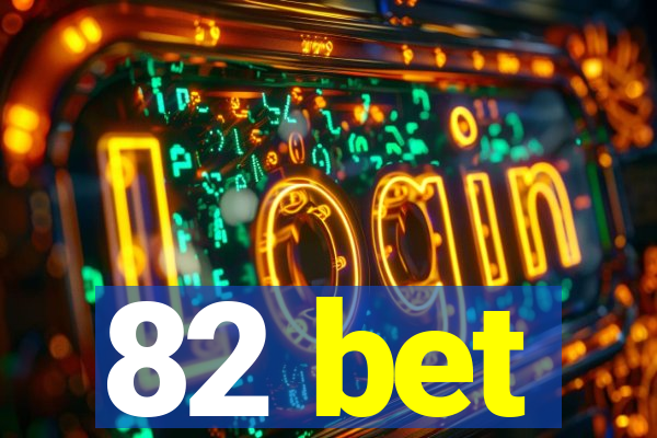 82 bet